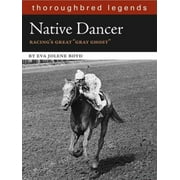 Angle View: Native Dancer: Thoroughbred Legend (Thoroughbred Legends (Unnumbered)) [Paperback - Used]