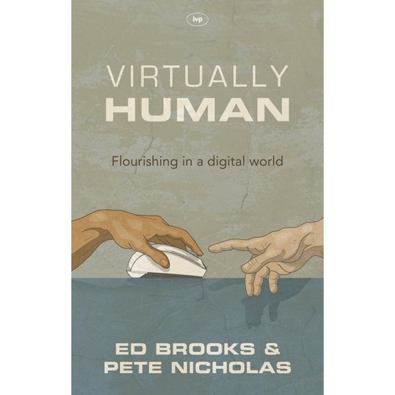 Virtually Human: Flourishing in a Digital World, (Paperback)
