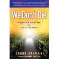 thumbnail image 1 of We Don't Die: El descubrimiento de un escéptico sobre la vida después de la muerte, 1 of 1