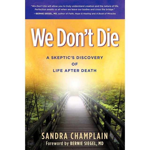 We Don't Die: El descubrimiento de un escéptico sobre la vida después de la muerte