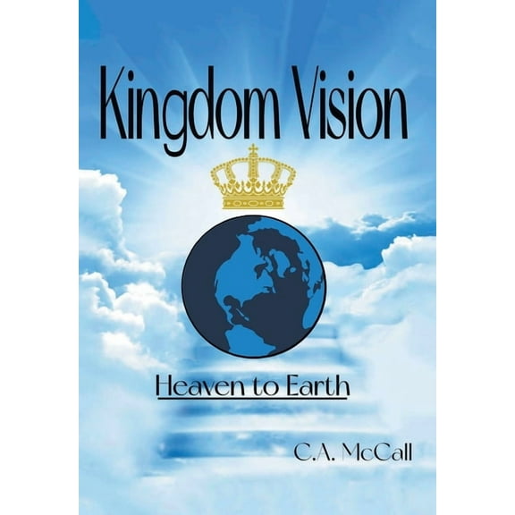 Kingdom Vision: Heaven to Earth, (Hardcover)