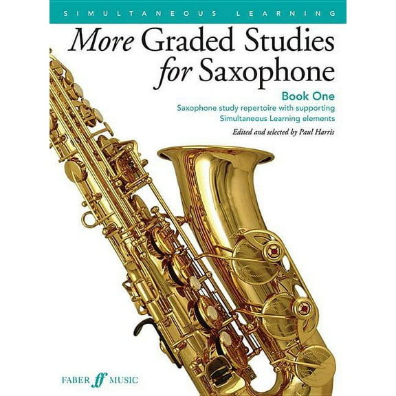 Faber Edition More Graded Studies for Saxophone, Bk 1: Saxophone Study Repertoire with Supporting Simultaneous Learning Elements, Book 1, (Paperback)