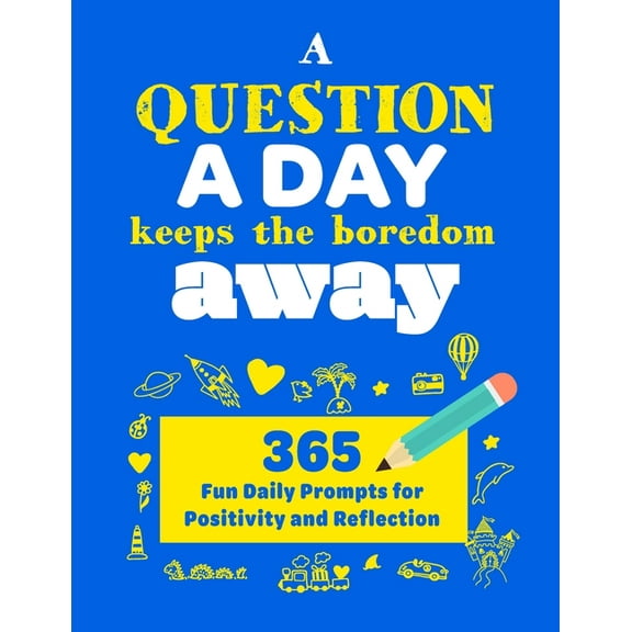 A Question A Day Keeps the Boredom Away: A Gratitude Journal with 365 Fun Daily Positivity and Reflection Prompts for Ki, (Paperback)