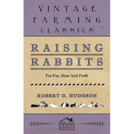 Raising Rabbits for Fur, Meat and Profit (Best Rabbits To Raise For Meat)