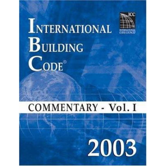 Pre-Owned 2003 International Building Code Commentary Volume 1 (International Code Council Series) (Paperback) 1580011276 9781580011273