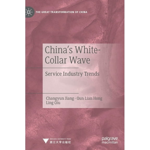The Great Transformation of China China's White-Collar Wave: Service Industry Trends, (Hardcover)