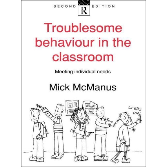 Troublesome Behaviour in the Classroom: Meeting Individual Needs, (Paperback)