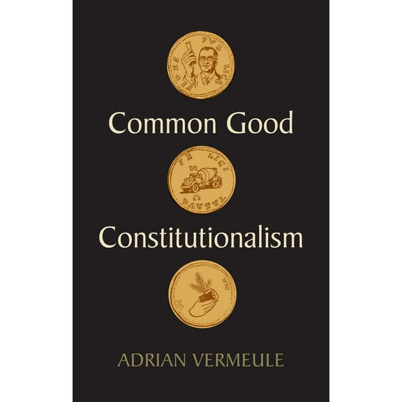 Common Good Constitutionalism, (Hardcover)