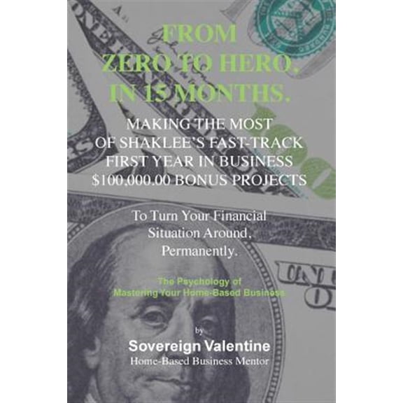 Pre-Owned Zero to Hero : Making the Most of Shaklee?s Fast-track, First Year in Business, $100,000.00 Bonus to Turn Your Financial Situation Around, Permanently