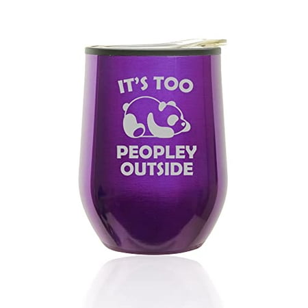 

Stemless Wine Tumbler Coffee Travel Mug Glass with Lid It s Too Peopley Outside Panda Funny Intovert Gift (Royal Purple)