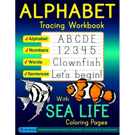 Alphabet Tracing Workbook with Sea Life Coloring Pages - Alphabet - Numbers - Words - Sentences: Practice Handwriting Le, (Paperback)