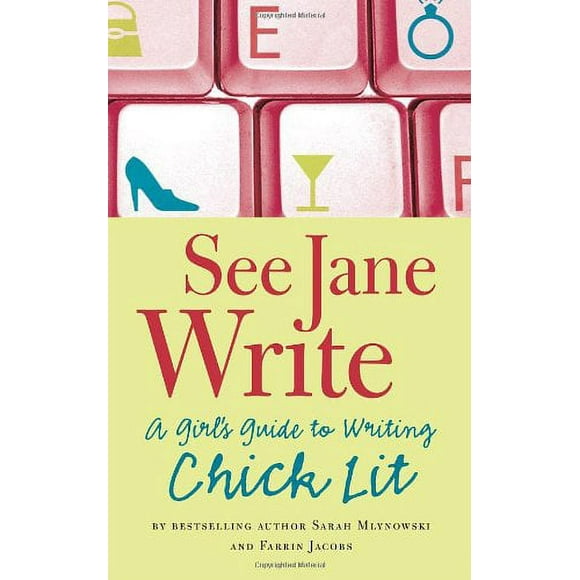 See Jane Write : A Girl's Guide to Writing Chick Lit 9781594741159 Used / Pre-owned