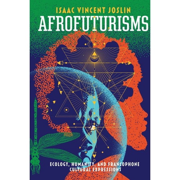 Ohio RIS Africa Series: Afrofuturisms : Ecology, Humanity, and Francophone Cultural Expressions (Hardcover)