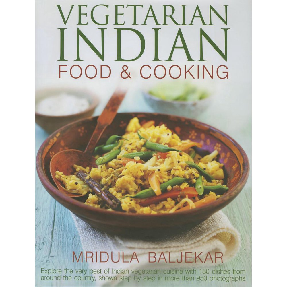 Vegetarian Indian Food & Cooking Explore the Very Best of Indian