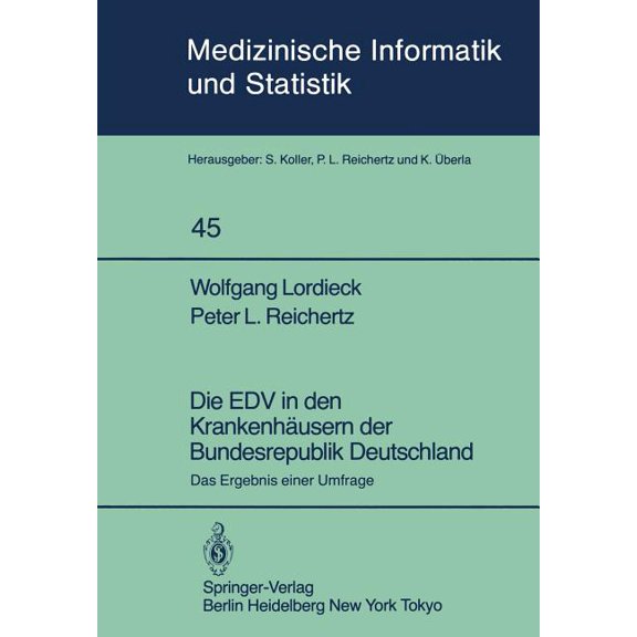 Medizinische Informatik, Biometrie Und E Die EDV in Den Krankenhäusern Der Bundesrepublik Deutschland: Das Ergebnis Einer Umfrage, Book 45, (Paperback)