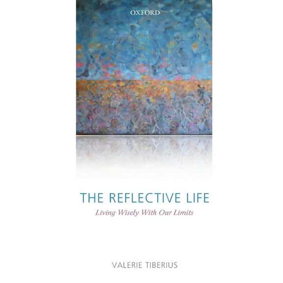 The Reflective Life: Living Wisely with Our Limits, (Paperback)