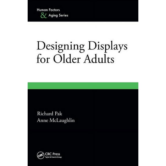 Human Factors and Aging Designing Displays for Older Adults, (Paperback)