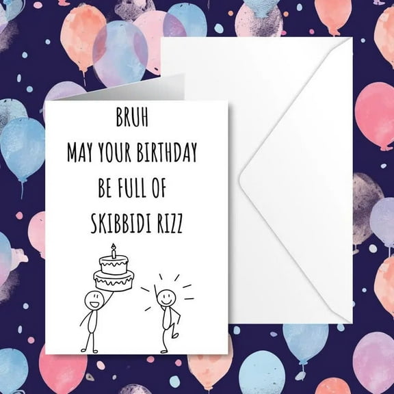 Funny Birthday Card – "Bruh, May Your Birthday Be Full of Skibidi Rizz" – Unique Greeting Card with Envelope – Perfect for Friends and Family Celebrations