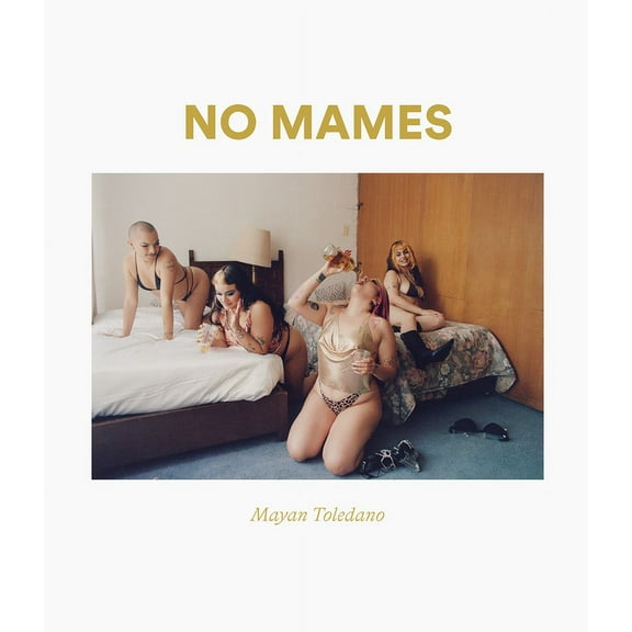 Mayan Toledano: No Mames, (Hardcover)