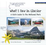ELLEN HOROWITZ; CHRISTOPHER CAUBLE What I Saw in Glacier : A Kid's Guide to the National Park (Paperback)