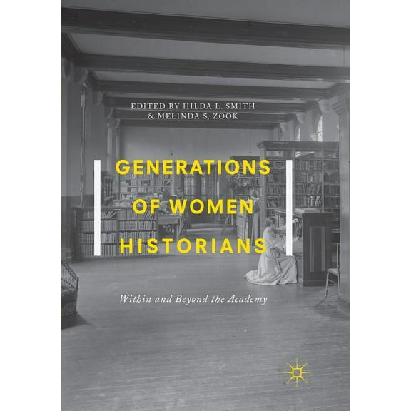 Generations of Women Historians: Within and Beyond the Academy, (Paperback)