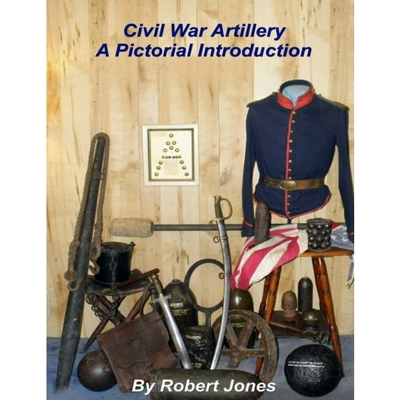 Civil War Artillery - A Pictorial Introduction (Paperback)
