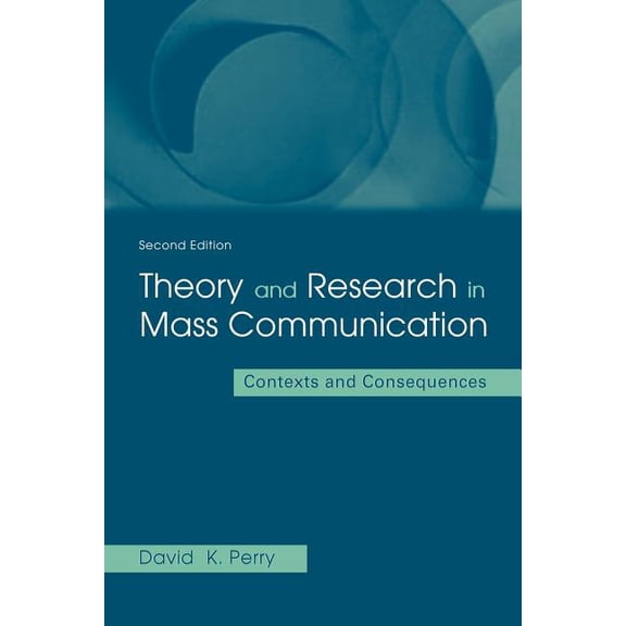 Lea's Communication (Paperback) Theory and Research in Mass Communication: Contexts and Consequences, (Paperback)