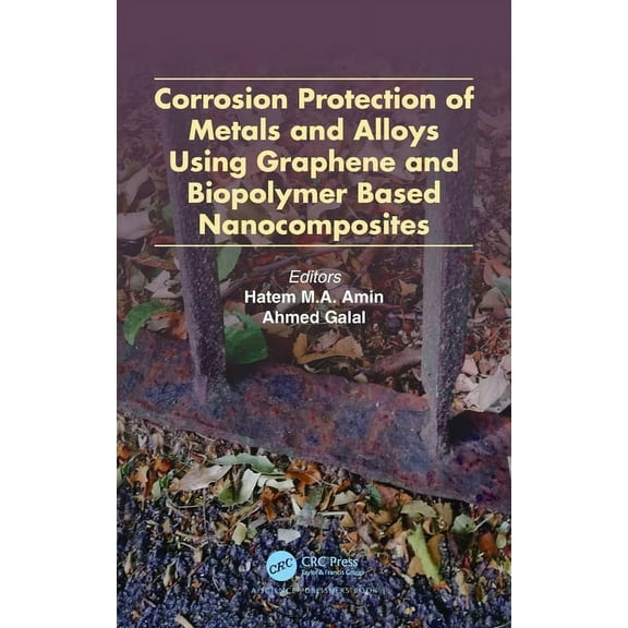 Corrosion Protection of Metals and Alloys Using Graphene and Biopolymer Based Nanocomposites, (Hardcover)