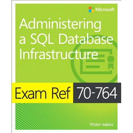 Exam Ref 70-764 Administering a SQL Database