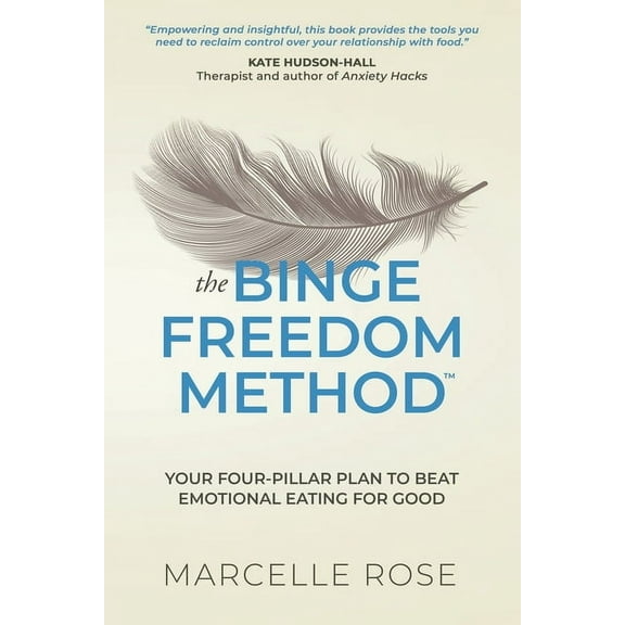 The Binge Freedom Method: Your four-pillar plan to break free from yo-yo dieting, conquer your cravings and beat binge a, (Paperback)