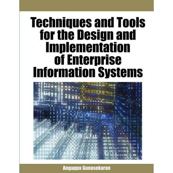 Advances in Enterprise Information Syste Techniques and Tools for the Design and Implementation of Enterprise Information Systems, (Hardcover)