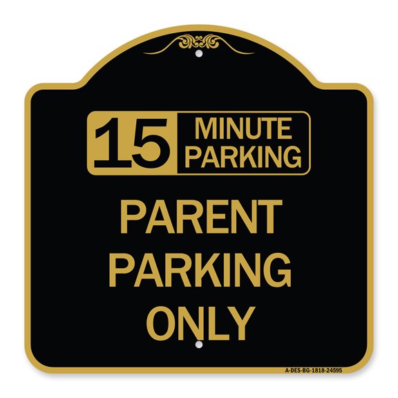 SignMission A-DES-BG-1818-24595 18 x 18 in. Designer Series Sign - 15 Minute Parking Parent Parking Only, Black & Gold