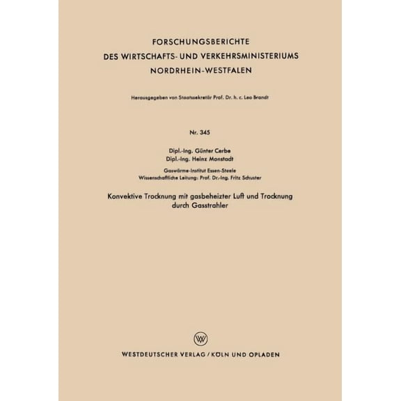 Forschungsberichte Des Wirtschafts- Und Konvektive Trocknung Mit Gasbeheizter Luft Und Trocknung Durch Gasstrahler, Book 345, (Paperback)