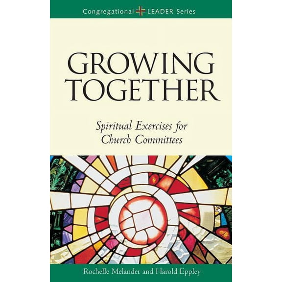 Congregational Leader: Growing Together Revised Edition: Spiritual Exercises for Church Committees (Revised) (Paperback)