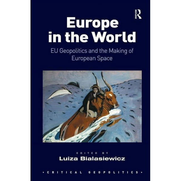 Europe in the World: EU Geopolitics and the Making of European Space, (Hardcover)