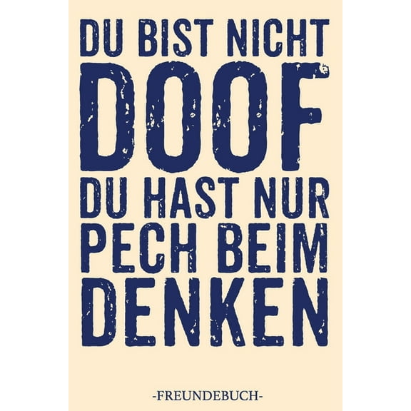 Du Bist Nicht Doof Du Hast Nur Pech Beim Denken Freundebuch: Freundebuch Kollegen Abschiedsbuch Lustiges Abschiedsgeschenk für Lieblingskollegen für mehr als 30 Kollegen DIN A5 (Paperback)
