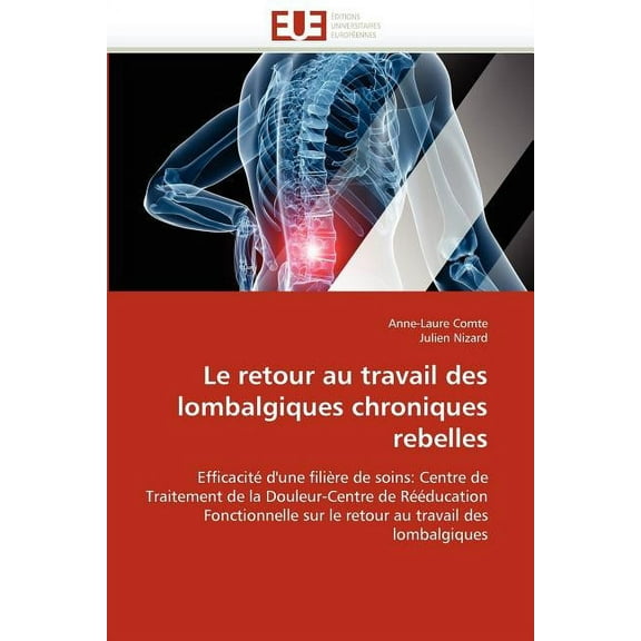 Omn.Univ.Europ.: Le Retour Au Travail Des Lombalgiques Chroniques Rebelles (Paperback)