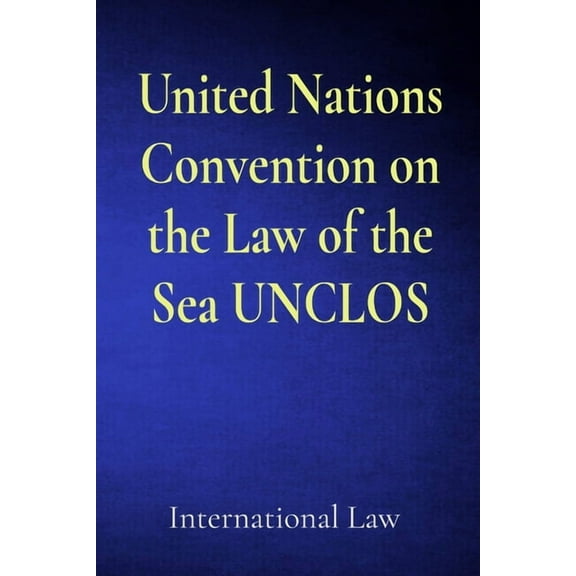 United Nations Convention on the Law of the Sea UNCLOS, (Paperback)