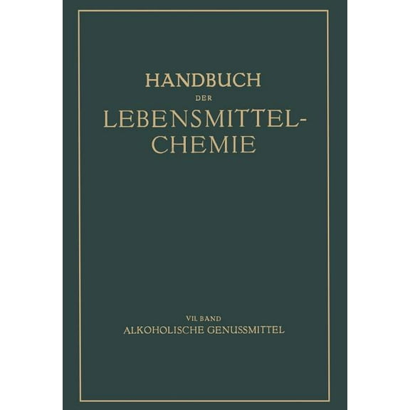 Handbuch Der Lebensmittelchemie Alkoholische Genussmittel, Book 7, (Paperback)