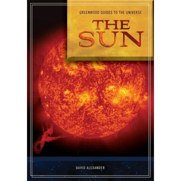 Greenwood Guides to the Universe Guide to the Universe: The Sun, (Hardcover)