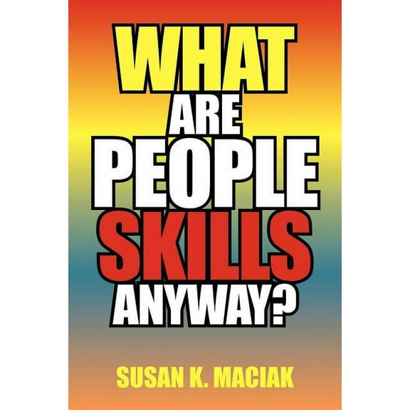 What Are People Skills, Anyway ? (Paperback)