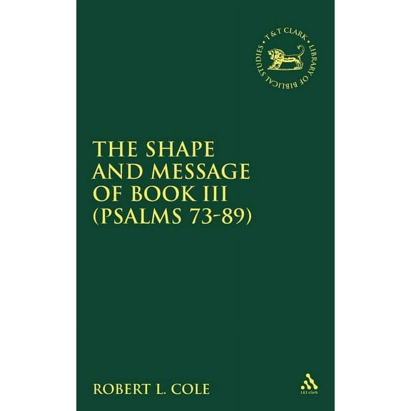 Library of Hebrew Bible/Old Testament St Shape and Message of Book III (Psalms 73-89), Book 307, (Hardcover)