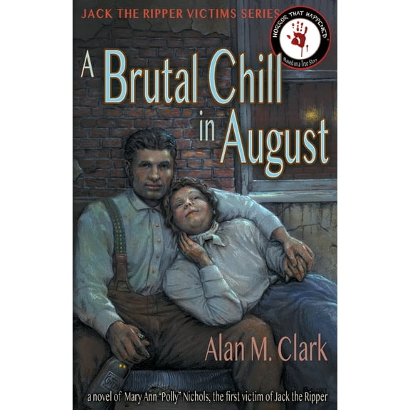 Jack the Ripper Victims: A Brutal Chill in August (Paperback)