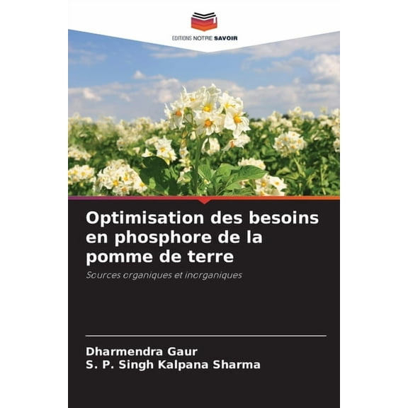 Optimisation des besoins en phosphore de la pomme de terre, (Paperback)