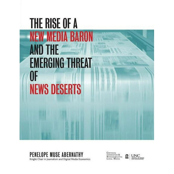 The Rise of a New Media Baron and the Emerging Threat of News Deserts, (Paperback)