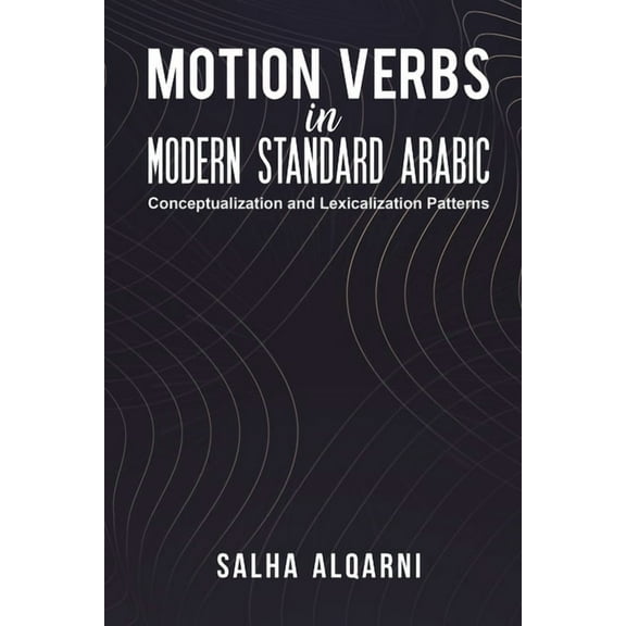 Motion Verbs in Modern Standard Arabic, (Paperback)