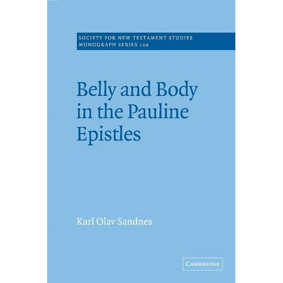 Society for New Testament Studies Monogr Belly and Body in the Pauline Epistles, Book 120, (Hardcover)