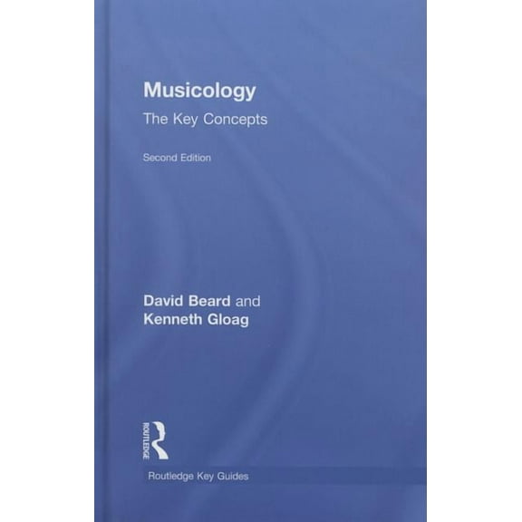 Routledge Key Guides Musicology: The Key Concepts, (Hardcover)
