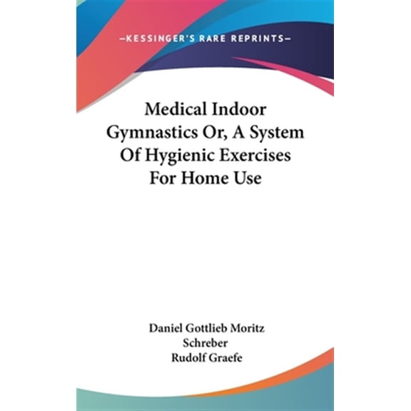 Pre-Owned Medical Indoor Gymnastics Or, A System Of Hygienic Exercises For Home Use