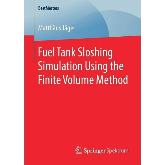 Bestmasters Fuel Tank Sloshing Simulation Using the Finite Volume Method, (Paperback)
